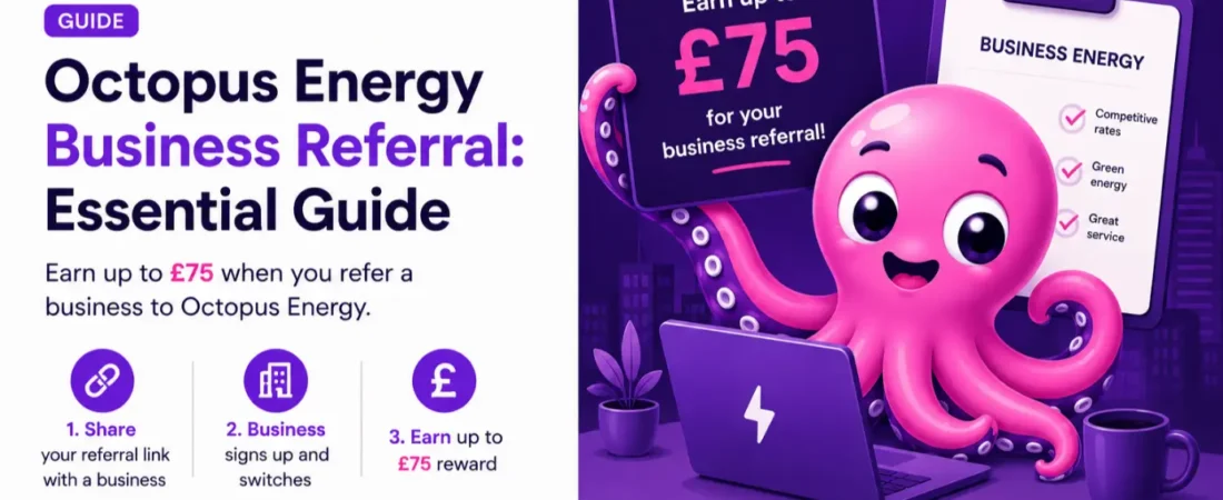 Octopus Energy Business Referral 2026: Tariffs, £75 Offer & Switching Guide