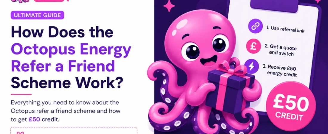 How Does the Octopus Energy Refer a Friend Scheme Work? Complete 2026 Guide